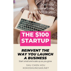 The $100 Startup: Reinvent the Way You Launch a Business