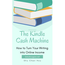 The Kindle Cash Machine: How to Turn Your Writing into Online Income