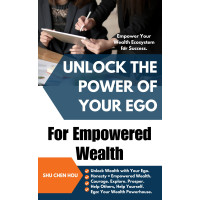 Unlock the Power of Your Ego for Empowered Wealth By Shu Chen Hou